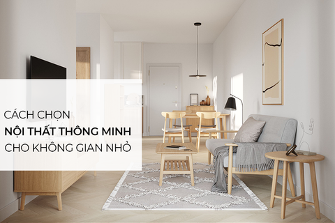Giải pháp lựa chọn nội thất cho không gian nhỏ