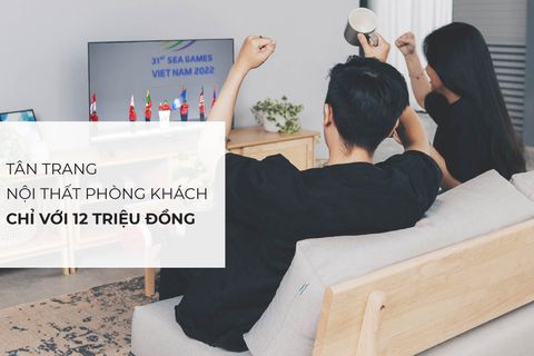 Tân trang nội thất phòng khách với 12 triệu