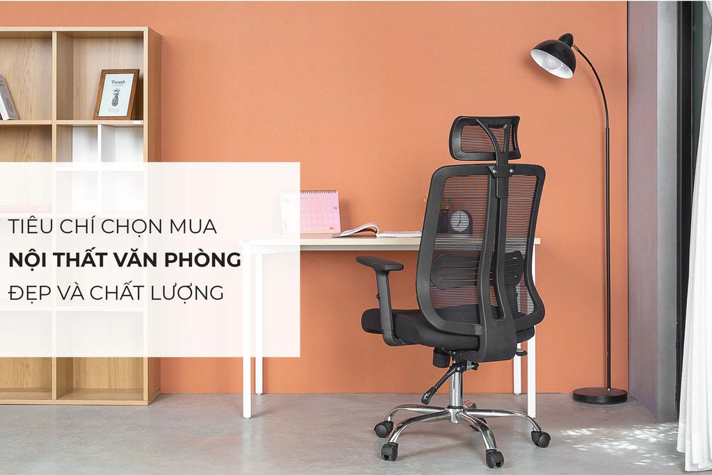 Tiêu chí chọn mua nội thất văn phòng đẹp và chất lượng cao