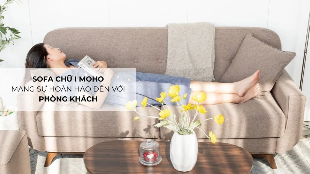 Sofa Chữ I MOHO - Mang Sự Hoàn Hảo Đến Với Phòng Khách