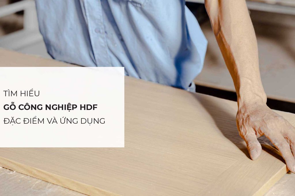 Tìm hiểu gỗ công nghiệp HDF là gì? Đặc điểm và ứng dụng
