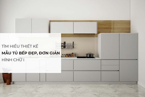 Tìm hiểu thiết kế mẫu tủ bếp đẹp, đơn giản hình chữ l