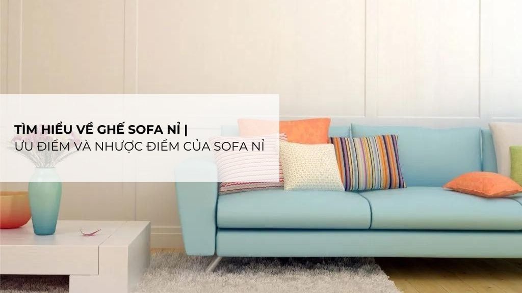 Tìm hiểu về ghế sofa nỉ | Ưu điểm và nhược điểm của sofa nỉ