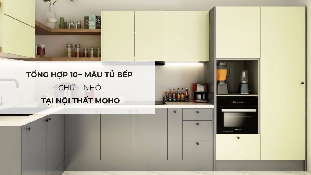 Tổng hợp 10+ mẫu tủ bếp chữ L nhỏ tại Nội Thất MOHO
