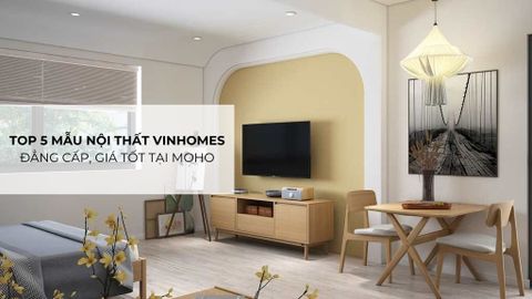 Tổng hợp mẫu nội thất Vinhomes đẹp nhất 2024 tại MOHO