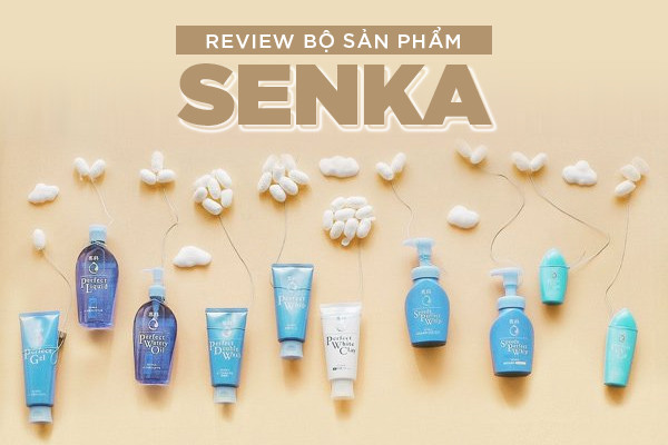 Review bộ mỹ phẩm dưỡng da hàng đầu Nhật Bản - SENKA