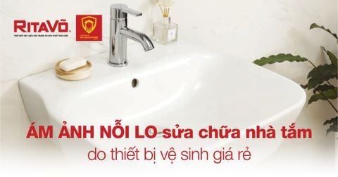 Ám ảnh nổi lo sửa chữa nhà tắm do thiết bị vệ sinh giá rẻ
