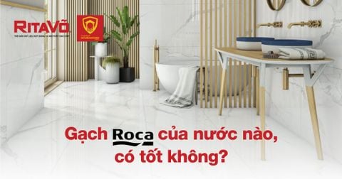 Gạch Roca của nước nào, có tốt không?