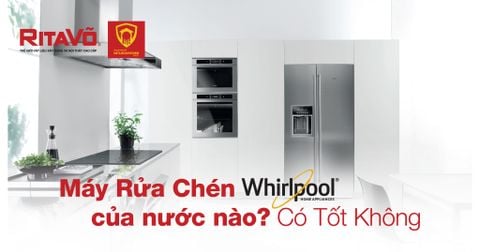 Máy Rửa Chén Whirlpool Của Nước Nào? Có Tốt Không?