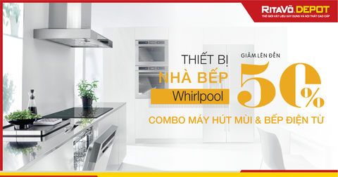 Combo thiết bị bếp WHIRLPOOL ưu đãi lên đến 50%