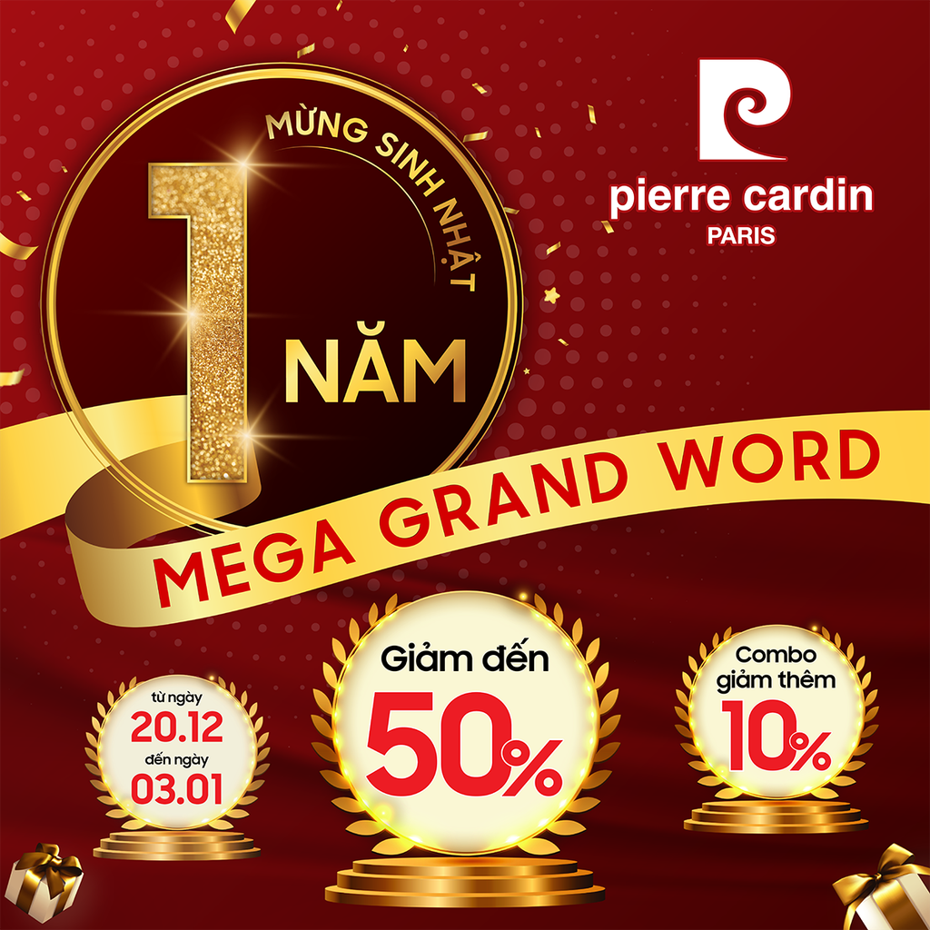 🎉CHÀO MỪNG SINH NHẬT 1 NĂM CỬA HÀNG PIERRE CARDIN MEGA GRAND WORD🎉