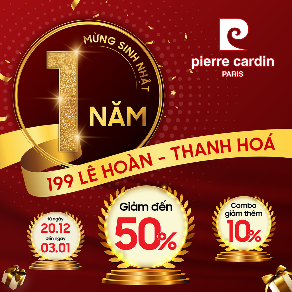 🎉CHÀO MỪNG SINH NHẬT 1 NĂM CỬA HÀNG PIERRE CARDIN 199 LÊ HOÀN - THANH HÓA🎉