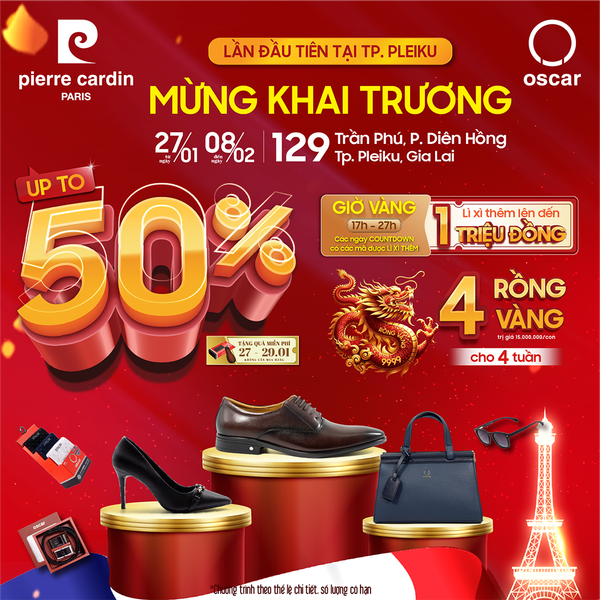 🎊️PIERRE CARDIN TƯNG BỪNG KHAI TRƯƠNG - LẦN ĐẦU TIÊN TẠI TP PLEIKU - GIẢM ĐẾN 50% TOÀN BỘ SẢN PHẨM - LÌ XÌ THÊM LÊN ĐẾN 1 TRIỆU ĐỒNG🎊️