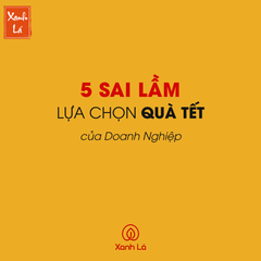 5 SAI LẦM KHI LỰA CHỌN QUÀ TẾT DOANH NGHIỆP