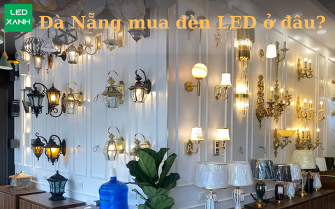 Ở Đà Nẵng mua đèn LED ở đâu?
