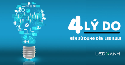 Đèn bulb là gì? 4 Lý do tại sao nên sử dụng đèn led bulb?