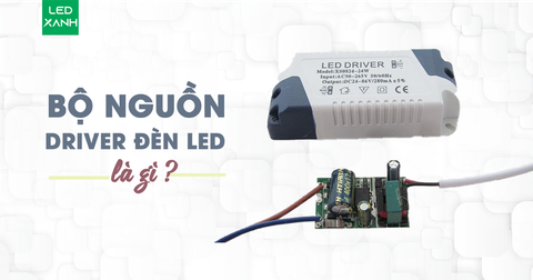 LED driver là gì? Chúng có tầm quan trọng như thế nào?