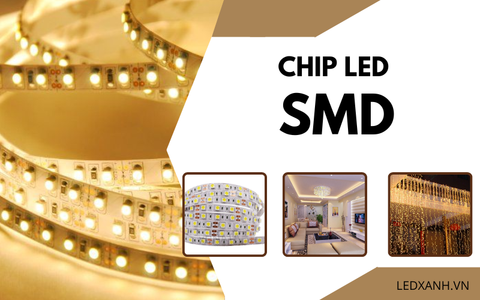 Chip led SMD: Khái niệm và đánh giá ưu nhược điểm