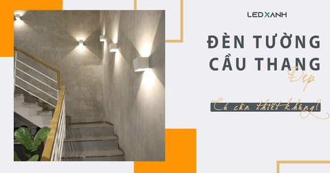 Đèn Gắn Tường Cầu Thang: Cách Chọn & Mẫu Đẹp Tháng 06-2025