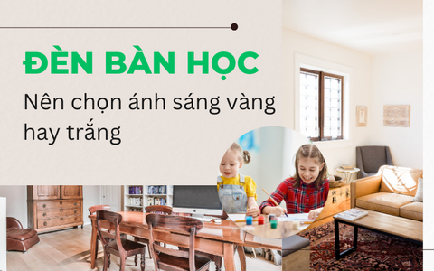 Nên mua đèn học ánh sáng vàng hay trắng?