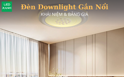 Đèn Downlight Gắn Nổi: Khái Niệm & Bảng Giá 05-2024