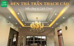 Đèn Thả Trần Thạch Cao: Mẫu Đẹp & Cách Chọn