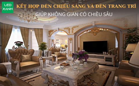 Mẹo kết hợp đèn chiếu sáng và đèn trang trí giúp không gian có chiều sâu