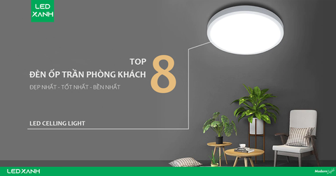 Các Kiểu Đèn LED Ốp Trần Phòng Khách - Top 8 mẫu đèn được ưa chuộng nhất