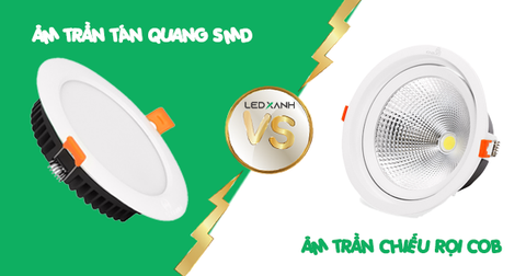 Đèn cob là gì? So sánh đèn âm trần tán quang SMD và âm trần chiếu rọi COB