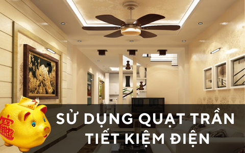 Cách sử dụng quạt trần tiết kiệm điện