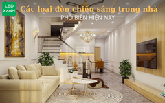 Top các loại đèn chiếu sáng trong nhà phổ biến hiện nay