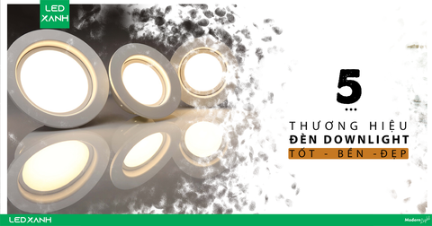 Đèn led âm trần loại nào tốt? Giới thiệu top 5 thương hiệu hàng đầu