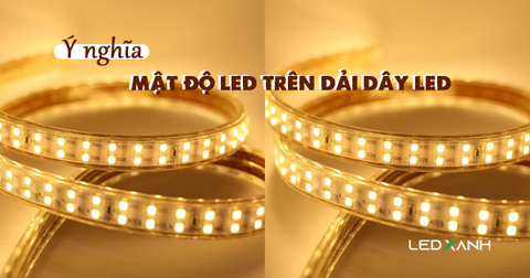 Mật độ led đèn led dây trên 1m dây bóng đèn có ý nghĩa gì?