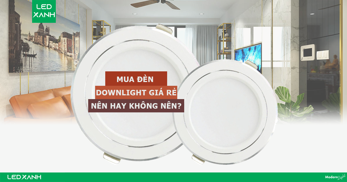 {Tips} Có nên mua đèn led âm trần giá rẻ tại Hà Nội hay không?