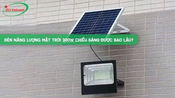 Đèn năng lượng mặt trời 300W chiếu sáng được bao lâu?