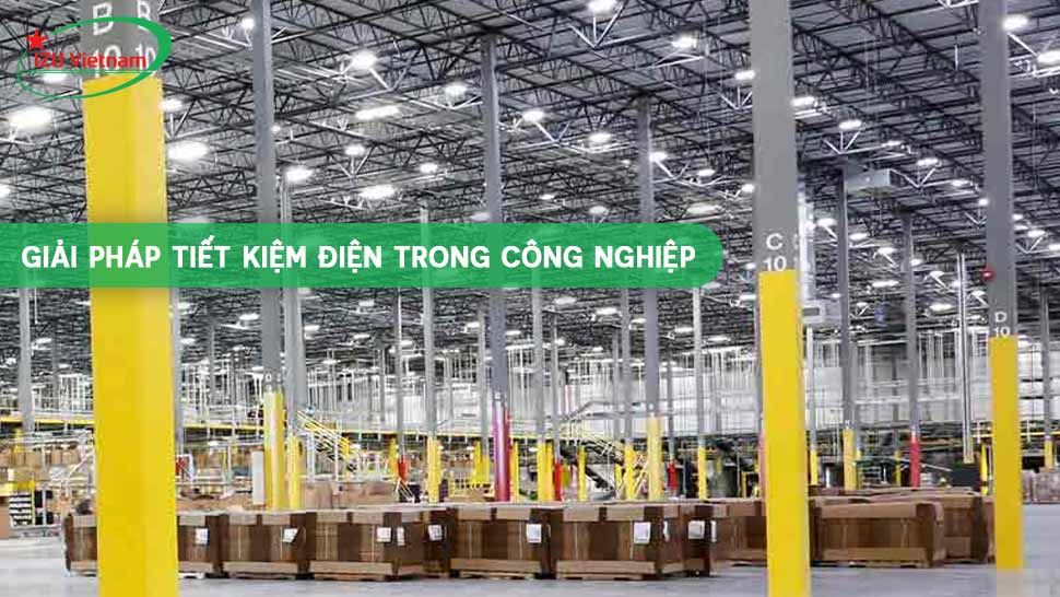 Giải pháp tiết kiệm điện trong công nghiệp