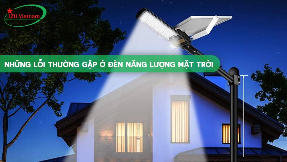 Những lỗi thường gặp ở đèn năng lượng mặt trời