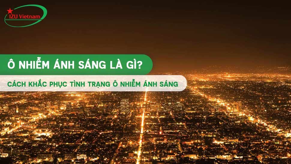 Ô nhiễm ánh sáng là gì? Nguyên nhân và cách khắc phục tình trạng