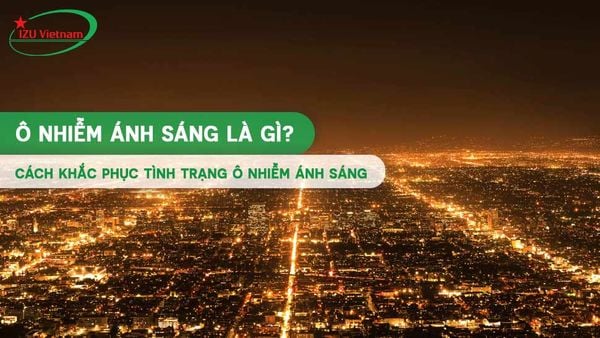 Ô nhiễm ánh sáng là gì? Nguyên nhân và cách khắc phục tình trạng