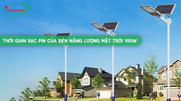 Thời gian sạc pin của đèn năng lượng mặt trời 100w