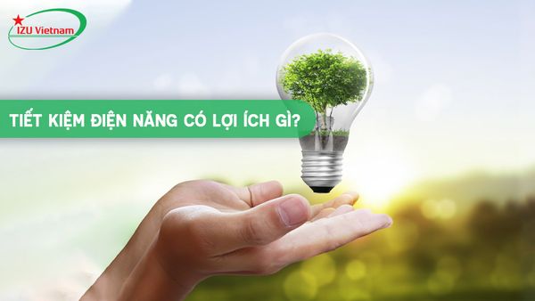 Tiết kiệm điện năng có lợi ích gì?