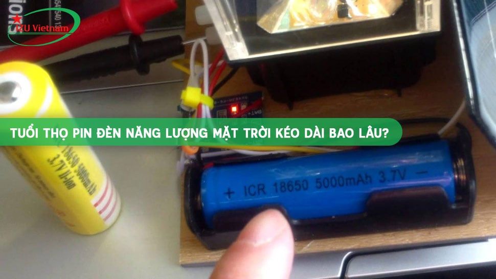 Tuổi thọ pin đèn năng lượng mặt trời kéo dài bao lâu?