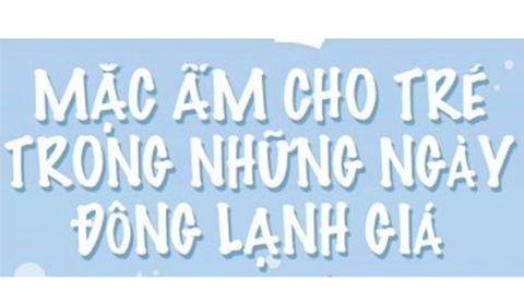 Giữ ấm cho trẻ đúng cách vào mùa đông