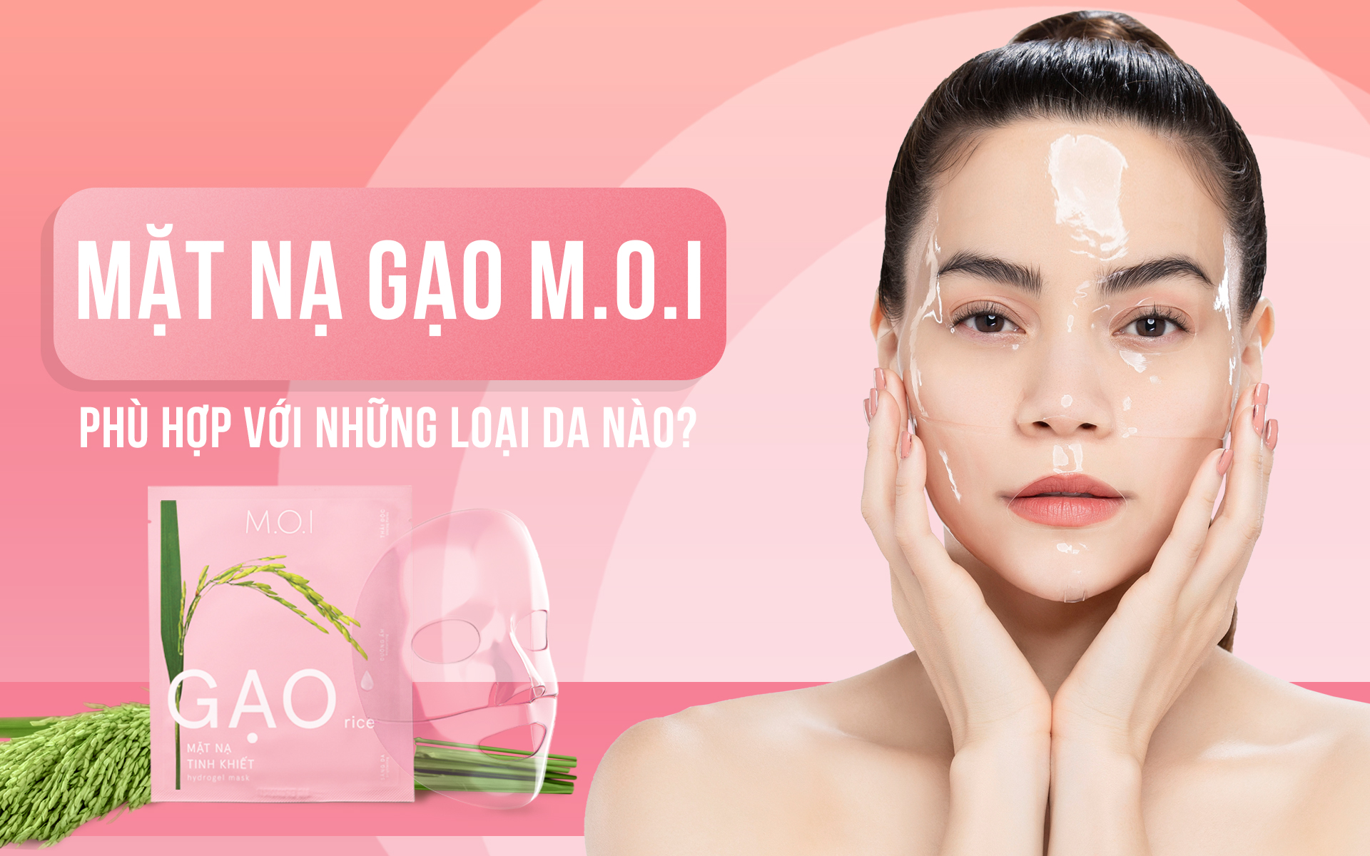 Mặt nạ gạo M.O.I phù hợp với những loại da nào?