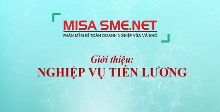 [TIỀN LƯƠNG] MISA SME.NET đáp ứng rất tốt nghiệp vụ kế toán lương cho doanh nghiệp
