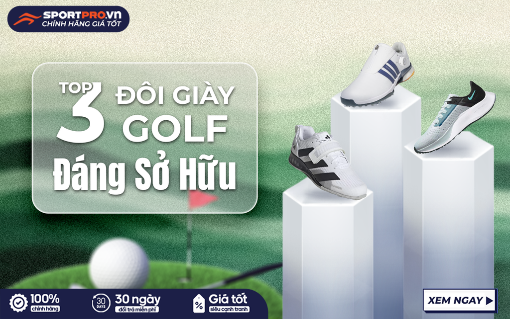 TOP 3 ĐÔI GIÀY GOLF ĐÁNG SỞ HỮU NHẤT HIỆN NAY