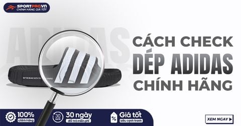 HƯỚNG DẪN CÁCH CHECK DÉP ADIDAS CHÍNH HÃNG VÀ FAKE