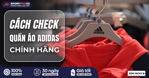 CÁCH CHECK QUẦN ÁO ADIDAS CHÍNH HÃNG