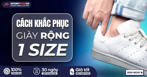 CÁCH KHẮC PHỤC GIÀY BỊ RỘNG 1 SIZE HIỆU QUẢ, NHANH CHÓNG TẠI NHÀ