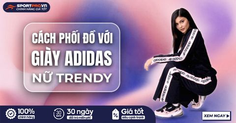 CÁCH PHỐI ĐỒ VỚI GIÀY ADIDAS NỮ TRENDY, GIÚP NÀNG TRỞ NÊN NỔI BẬT